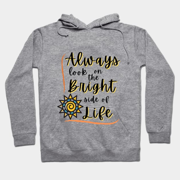 Always look on the Bright side of life Hoodie by Rebecca Abraxas - Brilliant Possibili Tees